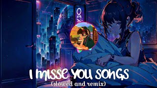 I Miss You  Hindi Songs Slowed and Reverb  Bollywood Love Songs Mashup [upl. by Yrakaz]