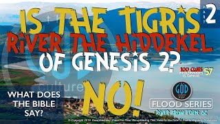 Is The TIGRIS River the HIDDEKEL Part2 Rivers From Eden Flood Series 6C [upl. by Anura]