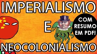 Imperialismo e Neocolonialismo RESUMO PARA PROVA [upl. by Giacinta]