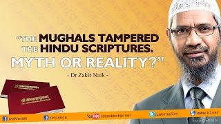 quotThe Mughals tampered the Hindu scriptures Myth or Realityquot  Dr Zakir Naik [upl. by Letram]