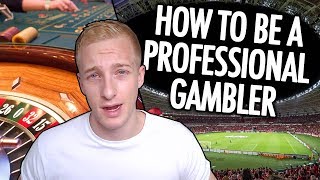 How to Become a PROFESSIONAL GAMBLER [upl. by Granniah]