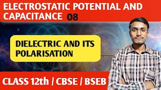 Electrostatic Potential and Capacitance 08  Dielectric and its Polarisation [upl. by Aicul864]