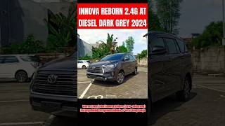 Warna Favorit Kijang Innova Reborn Diesel Terbaru  Innova Reborn 24G At Diesel Dark Grey 2024 [upl. by Couhp983]