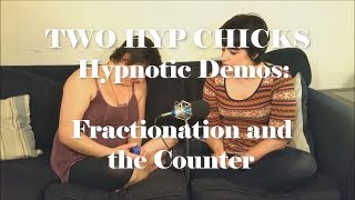 Two Hyp Chicks Hypnotic Demos quotFractionation and the Counterquot [upl. by Jorin]