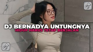 DJ UNTUNGNYA HIDUP HARUS TETAP BERJALAN  DJ BERNADYA BOOTLEG 2024 YANG KALIAN CARI CARI [upl. by Leva]