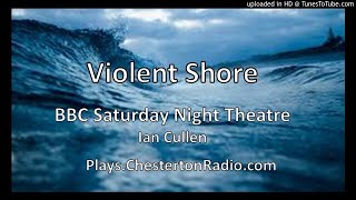 Violent Shore  BBC Saturday Night Theatre  Ian Cullen [upl. by Eiramanna181]