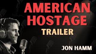 American Hostage Trailer  Jon Hamm Podcast [upl. by Weitman882]