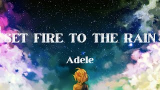 Set Fire To The Rain  Adele Lyrics [upl. by Rema]