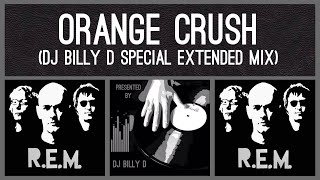 REM  Orange Crush DJ Billy D Special Extended Mix [upl. by Nanreh]