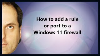 How to add a rule or port to a Windows 11 firewall [upl. by Treiber]