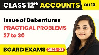 Issue of Debentures  Practical Problems 27 to 30  Class 12 Accounts Chapter 10 202223 [upl. by Marilou]