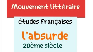 labsurde courant littéraire du 20 éme siècle mouvement littéraire résumé explicationلعربيةشرح با [upl. by Ardenia]