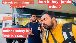 Indians safety in Zagreb Aah ki hoyi janda Zagreb vich Eho jihe halaat vich ki kariye [upl. by Selimah]