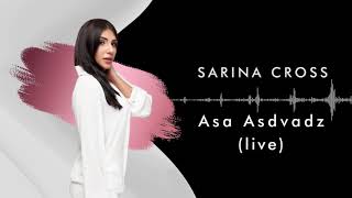 Sarina Cross  Asa Asdvadz Live [upl. by Jenelle]