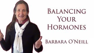 How to Balance Male and Female Hormones  Barbara ONeill  2018 [upl. by Lledniw]