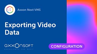 Exporting Video Data in Axxon Soft VMS [upl. by Nebe]