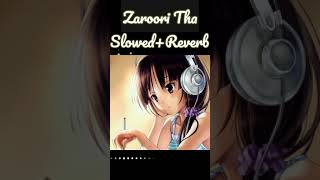 Zaroori Tha SlowedReverb  Hindi  Lofi Song  Viral video Reel Songs shorts lofi [upl. by Onahpets]