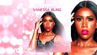 Vanessa Bling  Better Now Official Audio [upl. by Okuy]