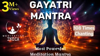 GAYATRI MANTRA 108 Times CHANTING  Soothing amp Relaxing Powerful Mantra For Meditation Inner Peace [upl. by Ahso]