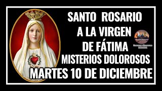 SANTO ROSARIO A LA VIRGEN DE FÁTIMA MISTERIOS DOLOROSOS MARTES 10 DE DICIEMBRE DE 2024 [upl. by Oicnevuj914]