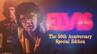 Elvis On Tour 50th Anniversary Special Edition [upl. by Goth708]