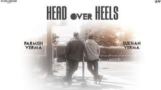 Head Over Heels Official Music Video  Sukhan Verma  Parmish Verma [upl. by Nylasej]