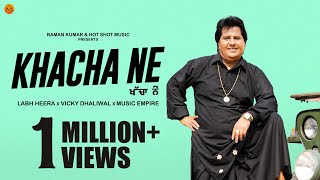 KHACHA NE Official Video Labh Heera  Vicky Dhaliwal New Punjabi Songs 2024Latest Punjabi Songs [upl. by Yelak]