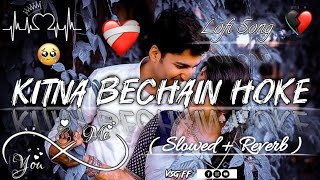 Kitna Bechain Hoke Tumse Mila  lofisong  lofi song alone broken  SlowedReverb [upl. by Ahsenev]