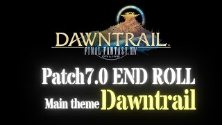 FFXIV Patch70 ENDROLL  Main theme  Dawntrail  ↪️High Quality↩️ OST [upl. by Huei]