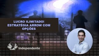 Lucro Ilimitado Estratégia Arrow Com Opções Renda Variável [upl. by Caroline]