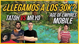 ¿LLEGAMOS HOY A LOS 30K 💪🏻 TATOH 🆚MRYO⚔️  AGE OF EMPIRES MOBILE 🔴 [upl. by Paton]