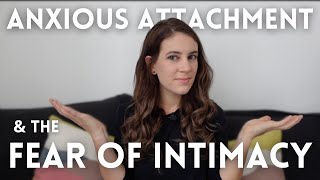 Why The Anxious Attachment Style Fears Intimacy [upl. by Haroved]