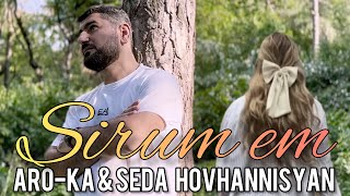 AROka amp Seda Hovhannisyan  SIRUM EM  ÕÕ«Ö€Õ¸Ö‚Õ´ Õ¥Õ´  2024 [upl. by Derwin]