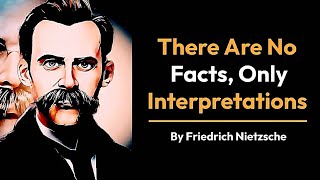 Nietzsche interpretations theory  There are no facts one Interpretations [upl. by Donielle]