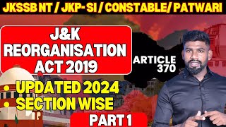 JAMMU AND KASHMIR REORGANISATION ACT 2019 PART 1 FOR JKSSB JKP CONSTABLE  SI  NAIB TEHSILDAR EXAMS [upl. by Griff981]