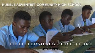 quotHe determines our futurequot Kukele Adventist Community High School [upl. by Pepper]