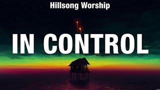 Hillsong Worship  In Control Lyrics Elevation Worship MercyMe Hillsong UNITED [upl. by Riana]