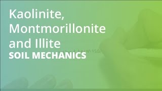 Kaolinite Montmorillonite and Illite  Soil Mechanics [upl. by Tonry]