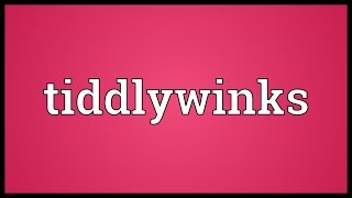 Tiddlywinks Meaning [upl. by Idnerb654]