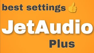 jetaudio plus best settings [upl. by Rafferty]