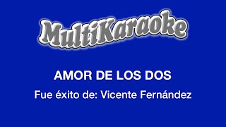 Amor De Los Dos  Multikaraoke  Fue Éxito De Vicente Fernández [upl. by Ikcaj]