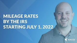 IRS Mileage Rates 2022 Effective July 1st Explained [upl. by Battat]