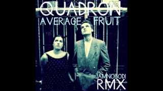 Quadron  Average Fruit IAMNOBODI Remix [upl. by Gerladina]