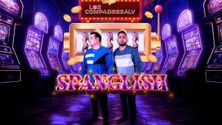 Los Compadres ALV  Spanglish Video Oficial [upl. by Aleyak303]