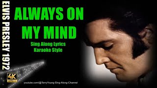 Elvis Always On My Mind 1972 4K Lyrics [upl. by Sergu]