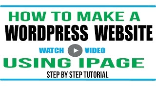 Wordpress Tutorial How to make a wordpress website using iPage [upl. by Gentille]