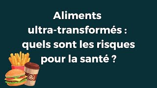 Aliments ultratransformés  quels sont les risques pour la santé [upl. by Uriisa]