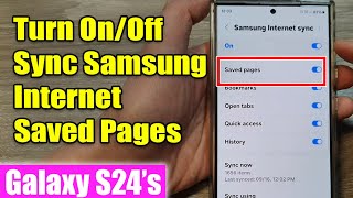 Galaxy S24S24Ultra How to Turn OnOff Sync Samsung Internet Saved Pages [upl. by Kall821]