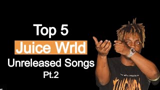 Top 5 Unreleased amp Leaked Juice Wrld Songs Pt 2 Updated 2024 [upl. by Anaujit]