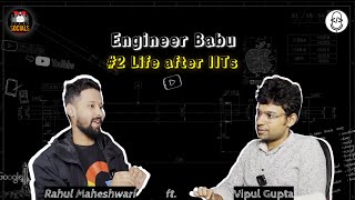 Rahul Maheshwari x Vipul Gupta  Engineer Babu Life after IITs  MiniPod Ep 02 [upl. by Balcke]